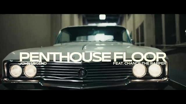 John Legend ft. Chance the Rapper - Penthouse Floor