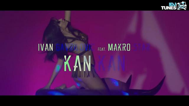 Ivan Gavrilovic feat. Makro Star - Kan Kan