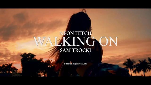 Neon Hitch and Sam Trocki - Walking On