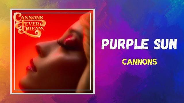 Cannons - Purple Sun