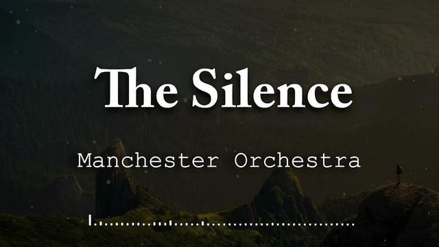 Manchester Orchestra - The Silence