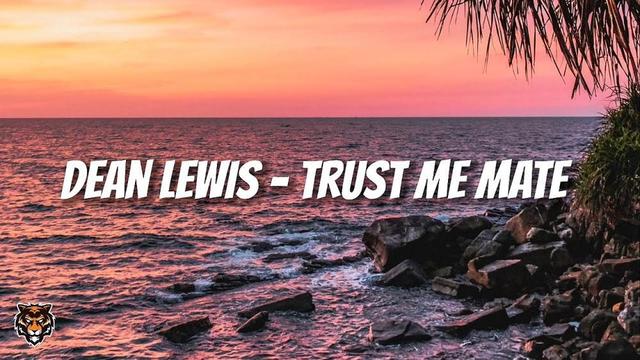 Dean Lewis - Trust Me Mate