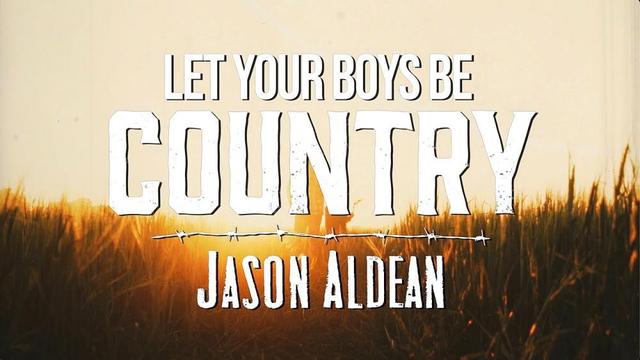 Jason Aldean - Let Your Boys Be Country