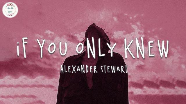 Alexander Stewart - if you only knew