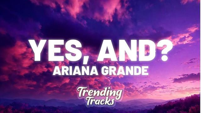 Ariana Grande - yes and